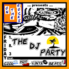 THE DJ PARTY
COOL HOT VINYL BEATS
ON THE ROCKS
CHORA NAXOS